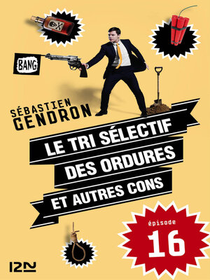 cover image of Le tri sélectif des ordures et autres cons--épisode 16